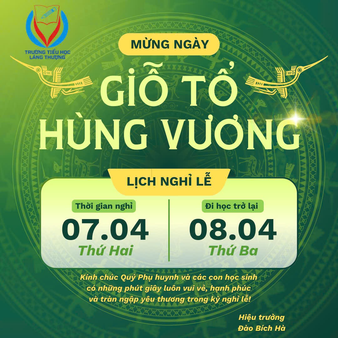 👉Thông báo: Lịch nghỉ lễ “Giỗ Tổ Hùng Vương” ngày 7/4/2025 ( tức ngày 10/3 âm lịch).