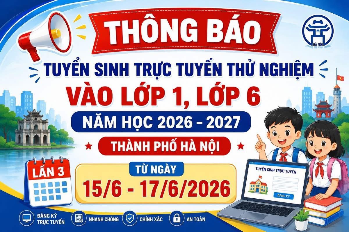 📣📣📣Thông báo lịch thử nghiệm tuyển sinh trực tuyến lần 3 năm học 2026-2027🔈🔈🔈